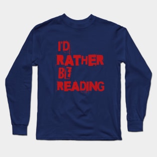 I'D RATHER BE READING - PUNK RED TEXT Long Sleeve T-Shirt